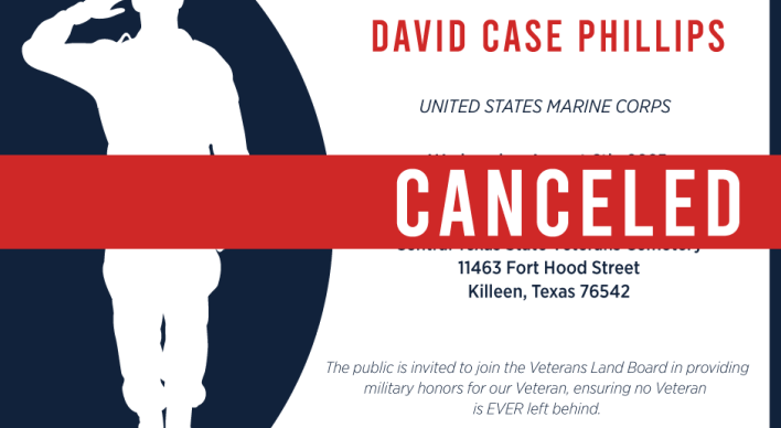 Unaccompanied Veteran Burial for Sergeant Major David Case Phillips at the Central Texas State Veterans Cemetery on Wednesday August 6, 2025 has been canceled